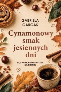 Cynamonowy smak jesiennych dni - Gabriela Gargaś