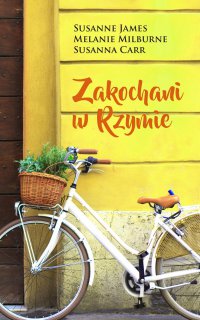 Zakochani w Rzymie - Susanne James, Melanie Milburne, Susanna Carr, Janusz Maćczak, Kamil Maksymiuk, Barbara Budzianowska