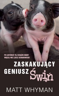 Zaskakujący geniusz świń - Matt Whyman