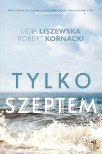 Tylko szeptem - Lidia Liszewska