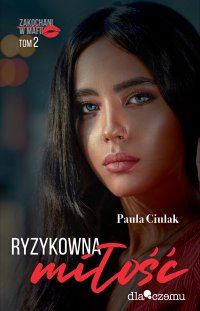 Ryzykowna miłość - Paula Ciulak