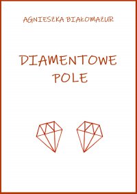 Diamentowe pole - Agnieszka Białomazur