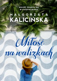 Miłość na walizkach - Małgorzata Kalicińska