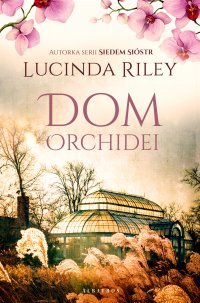 Dom orchidei - Lucinda Riley, Lucinda Riley