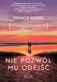 Nie pozwól mu odejść - Tomasz Kieres