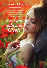 Szukam właśnie Ciebie - Agnieszka Olejnik