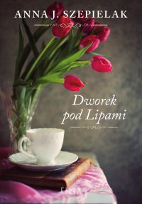 Dworek pod Lipami - Anna J. Szepielak