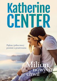 Milion nowych chwil - Katherine Center, Katherine Center