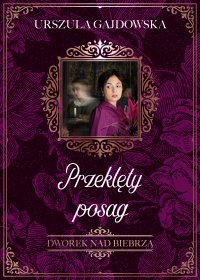 Dworek nad Biebrzą. Przeklęty posag - Urszula Gajdowska