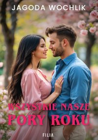 Wszystkie nasze pory roku - Jagoda Wochlik