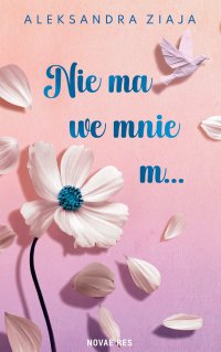 Nie ma we mnie m… - Aleksandra Ziaja