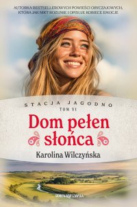 Stacja Jagodno. Dom pełen słońca - Karolina Wilczyńska