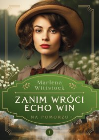 Na Pomorzu. Zanim wróci echo win. Tom 1 - Marlena Wittstock