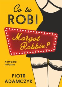 Co tu robi Margot Robbie - Piotr Adamczyk