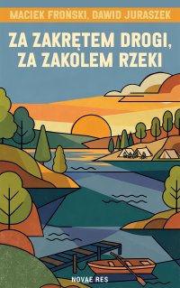Za zakrętem drogi, za zakolem rzeki - Dawid Juraszek, Maciek Froński