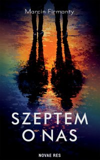 Szeptem o nas - Marcin Firmanty 