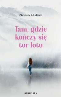Tam, gdzie kończy się tor lotu - Gosia Hulisz