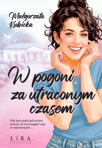 W pogoni za utraconym czasem - Małgorzata Kubicka