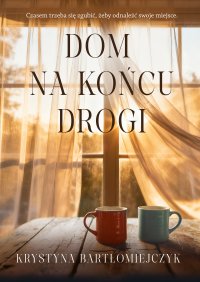 Dom na końcu drogi - Krystyna Bartłomiejczyk