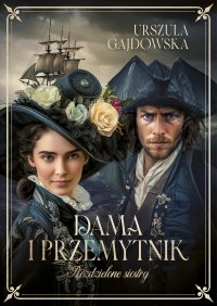 Rozdzielone siostry. Dama i przemytnik. Tom 2 - Urszula Gajdowska
