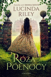 Róża Północy - Lucinda Riley, Marzenna Rączkowska
