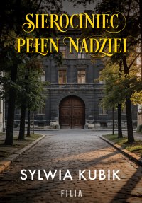Sierociniec pełen nadziei - Sylwia Kubik