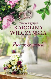 Pierwsze wesele - Karolina Wilczyńska, Karolina Wilczyńska