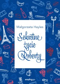 Sekretne życie Roberty - Małgorzata  Hayles