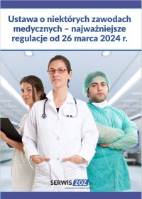 Ustawa o niektórych zawodach medycznych – najważniejsze regulacje od 26 marca 2024 r. - Opracowanie zbiorowe 