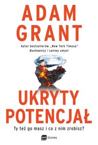 Ukryty potencjał. Ty też go masz i co z nim zrobisz? - 