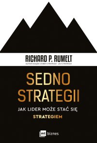 Sedno strategii. Jak lider może stać się strategiem - 