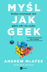 Myśl jak geek. Szukaj rozwiązań tam, gdzie nikt nie szuka - 