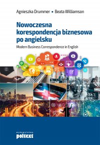 Nowoczesna korespondencja biznesowa po angielsku - Agnieszka Drummer, Agnieszka Drummer