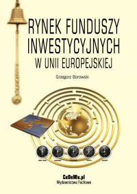 Rynek funduszy inwestycyjnych w Unii Europejskiej - dr Grzegorz Borowski