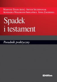 Spadek i testament. Poradnik praktyczny - 