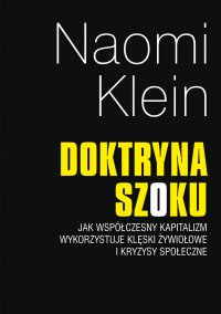 Doktryna szoku - Hanna Jankowska, Katarzyna Makaruk, Naomi Klein, Tomasz Krzyżanowski, Michał Penkala