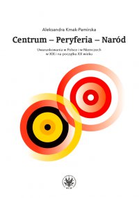 Centrum - Peryferia - Naród - Aleksandra Kmak-Pamirska