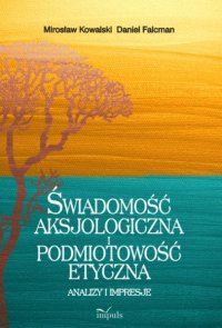 Świadomość aksjologiczna i podmiotowość etyczna - Mirosław Kowalski
