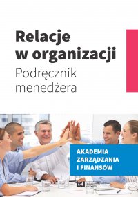 Relacje w organizacji. Podręcznik menedżera - Ilona Świątek-Barylska