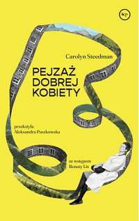 Pejzaż dobrej kobiety - Aleksandra Paszkowska, Carolyn Steedman