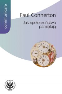 Jak społeczeństwa pamiętają - Paul Connerton