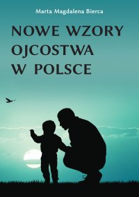 Nowe wzory ojcostwa w Polsce - Marta Magdalena Bierca