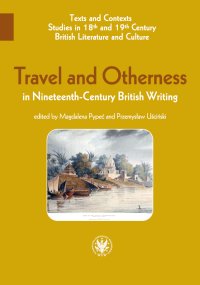 Travel and Otherness in Nineteenth-Century British Writing - Magdalena Pypeć