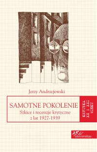 Samotne pokolenie. Szkice i recenzje krytyczne z lat 1927-1939 - Jerzy Andrzejewski 