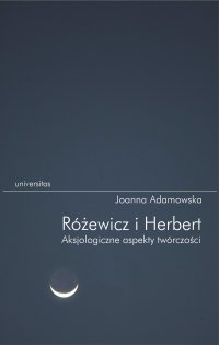 Różewicz i Herbert. Aksjologiczne aspekty twórczości - Joanna Adamowska