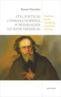 Styl poetycki Cypriana Norwida w przekładzie na język niemiecki. Studium teorii i praktyki translacji wiersza - 
