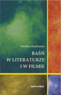 Baśń w literaturze i w filmie. Rola baśni filmowej w edukacji filmowej dzieci w wieku wczesnoszkolnym - Ewelina Konieczna