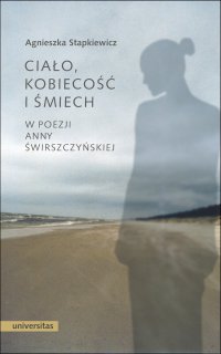 Ciało, kobiecość i śmiech w poezji Anny Świrszczyńskiej - Agnieszka Stapkiewicz