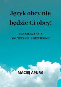 Język obcy nie będzie Ci obcy! - Maciej Apurg