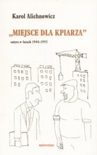 Miejsce dla kpiarza. Satyra w latach 1948-1955 - Karol Alichnowicz